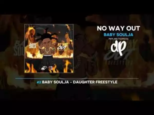 No Way Out BY Baby Soulja